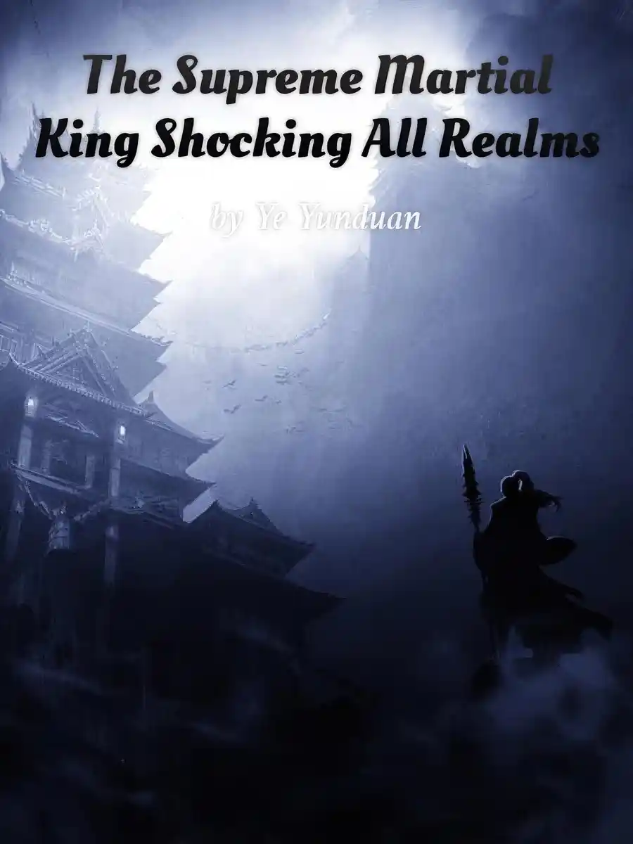 The Supreme Martial King Shocking All Realms
